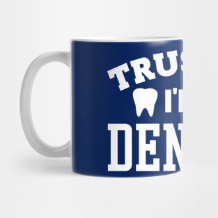 Trust Me, I'm a Dentist Mug